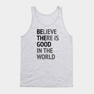 Be The Good - Believe There Is Good In The World Tank Top